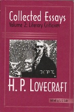 Joshi, S. T. (ed.). 'Collected Essays. Volume 2: Literary Criticism', published in 2004 in the U.S. by Hippocampus Press, 248pp, ISBN 0972164499. Sorry, sold out, but click image to access prebuilt search for this title on Amazon